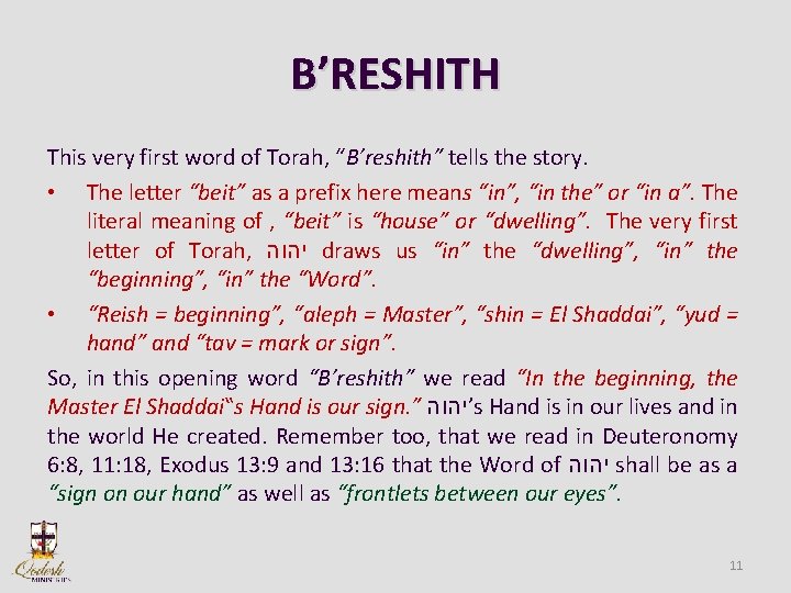 B’RESHITH This very first word of Torah, “B’reshith” tells the story. • The letter
