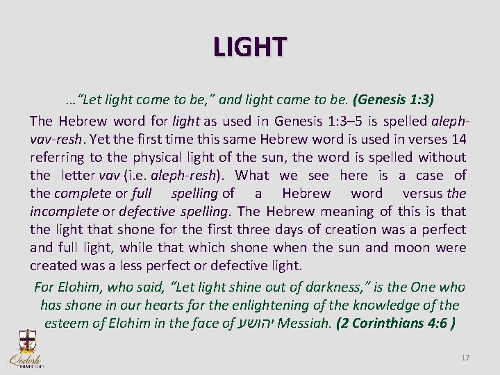 LIGHT …“Let light come to be, ” and light came to be. (Genesis 1: