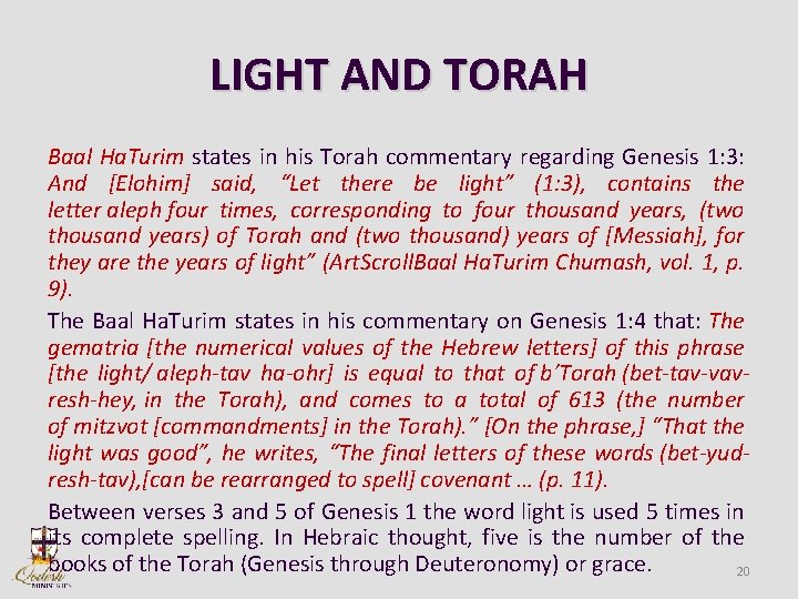 LIGHT AND TORAH Baal Ha. Turim states in his Torah commentary regarding Genesis 1: