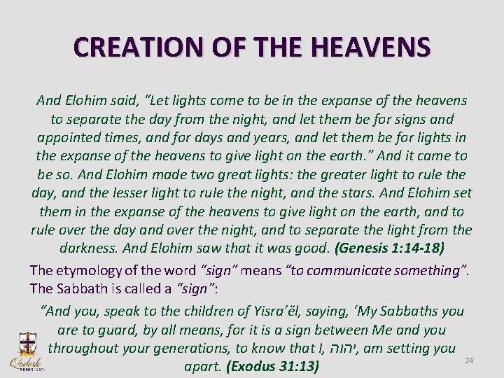 CREATION OF THE HEAVENS And Elohim said, “Let lights come to be in the