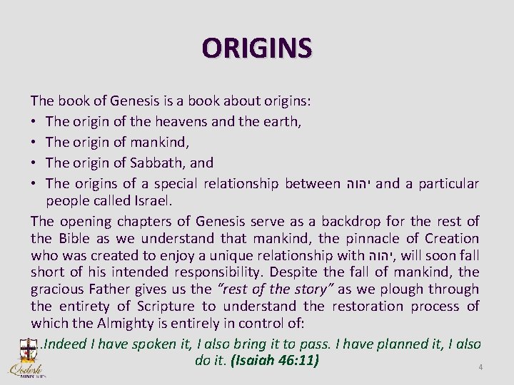 ORIGINS The book of Genesis is a book about origins: • The origin of