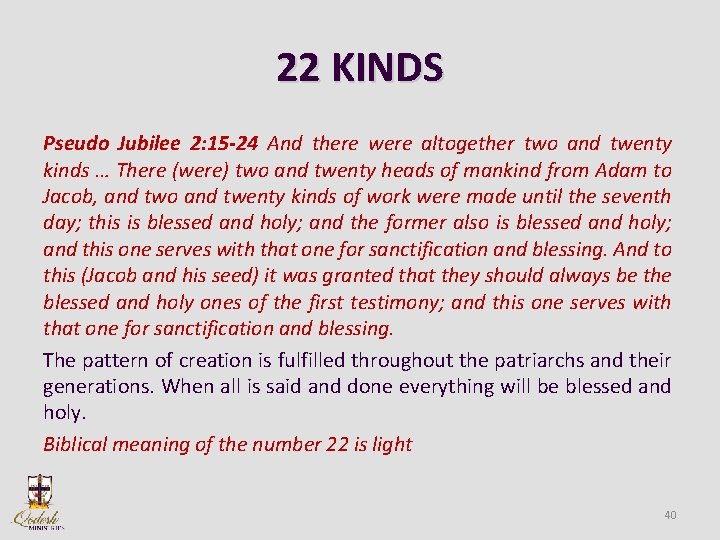 22 KINDS Pseudo Jubilee 2: 15 -24 And there were altogether two and twenty