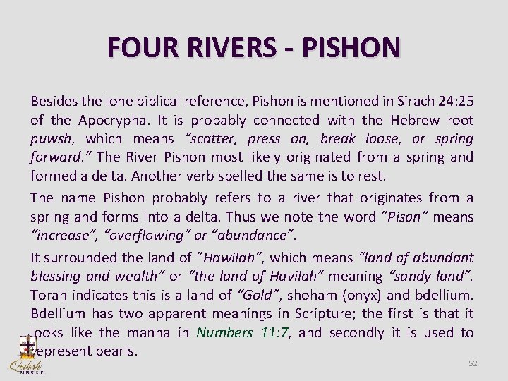 FOUR RIVERS - PISHON Besides the lone biblical reference, Pishon is mentioned in Sirach