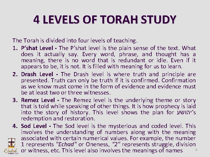 4 LEVELS OF TORAH STUDY The Torah is divided into four levels of teaching.