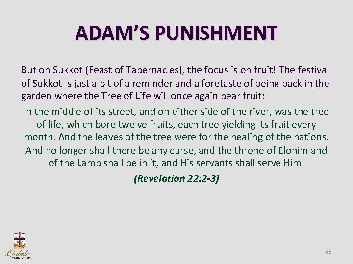 ADAM’S PUNISHMENT But on Sukkot (Feast of Tabernacles), the focus is on fruit! The