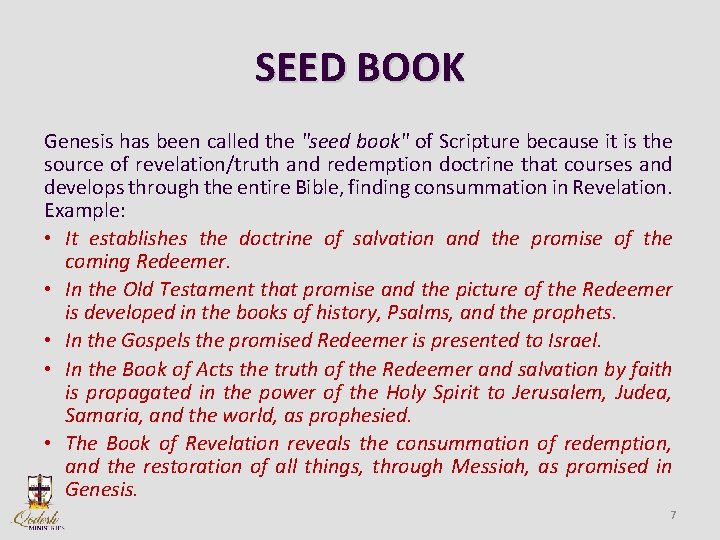 SEED BOOK Genesis has been called the "seed book" of Scripture because it is