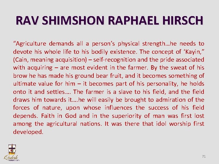 RAV SHIMSHON RAPHAEL HIRSCH “Agriculture demands all a person’s physical strength…he needs to devote