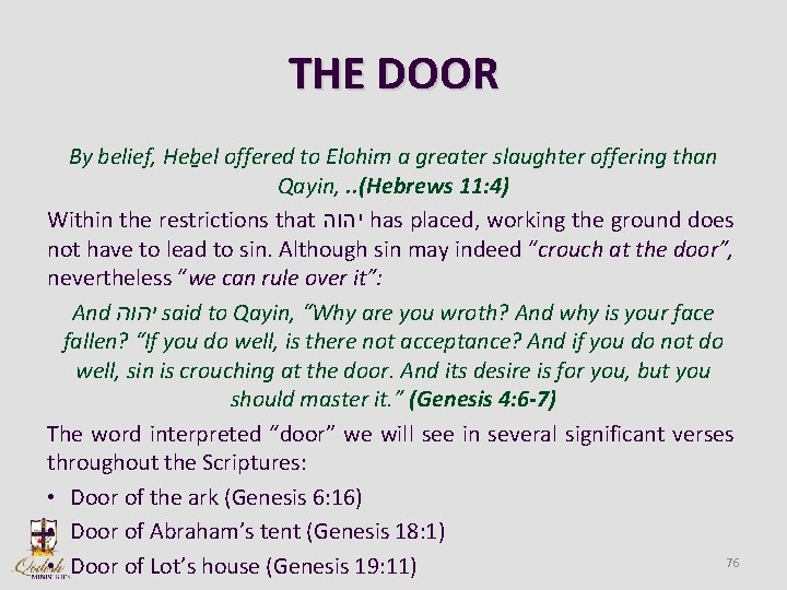 THE DOOR By belief, Heb el offered to Elohim a greater slaughter offering than