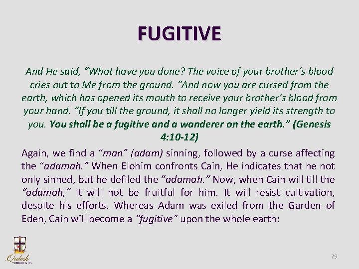 FUGITIVE And He said, “What have you done? The voice of your brother’s blood