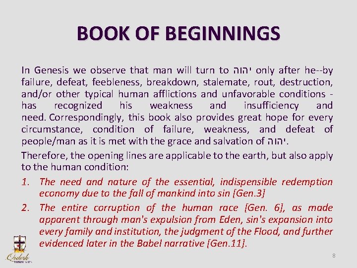 BOOK OF BEGINNINGS In Genesis we observe that man will turn to יהוה only