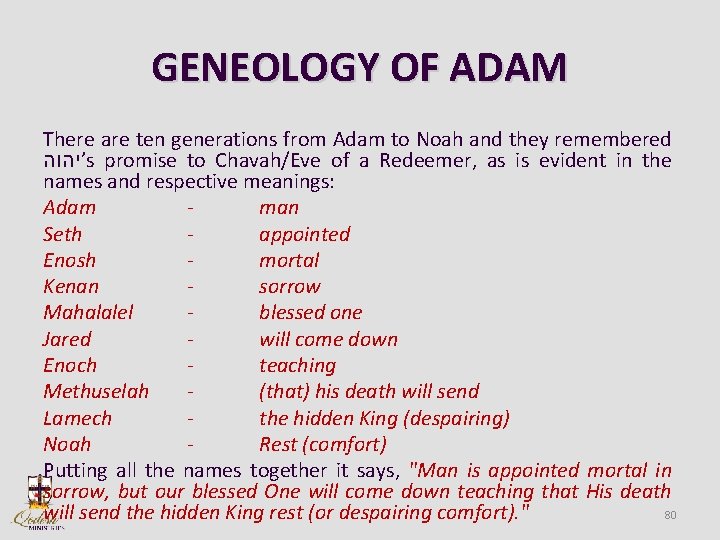 GENEOLOGY OF ADAM There are ten generations from Adam to Noah and they remembered