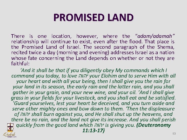 PROMISED LAND There is one location, however, where the “adam/adamah” relationship will continue to