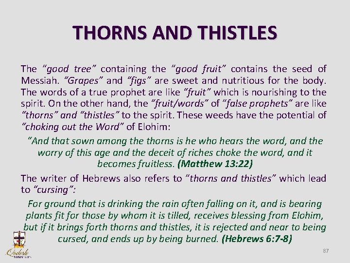 THORNS AND THISTLES The “good tree” containing the “good fruit” contains the seed of