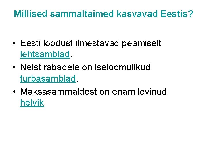 Millised sammaltaimed kasvavad Eestis? • Eesti loodust ilmestavad peamiselt lehtsamblad. • Neist rabadele on