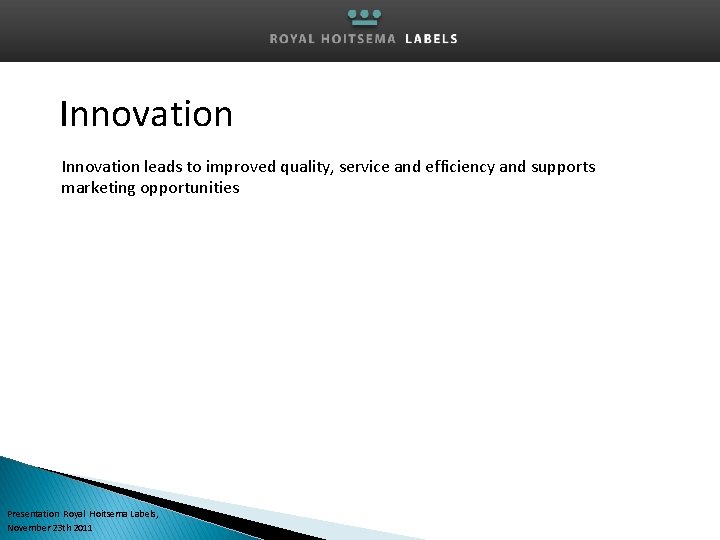 Innovation leads to improved quality, service and efficiency and supports marketing opportunities Presentation Royal