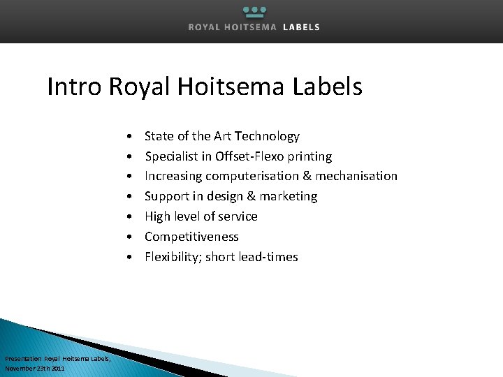 Intro Royal Hoitsema Labels • • Presentation Royal Hoitsema Labels, November 23 th 2011