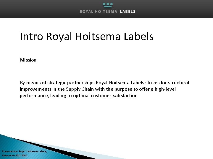 Intro Royal Hoitsema Labels Mission By means of strategic partnerships Royal Hoitsema Labels strives