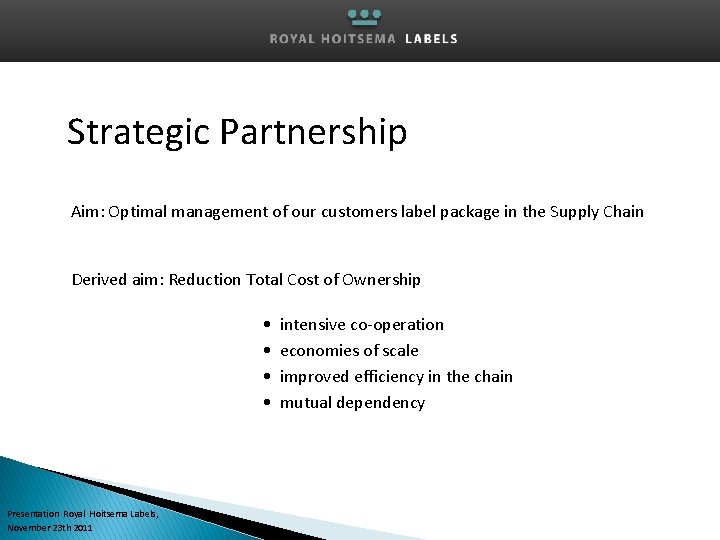Strategic Partnership Aim: Optimal management of our customers label package in the Supply Chain