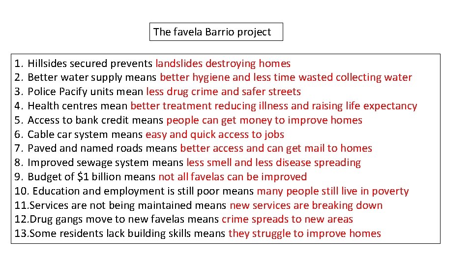The favela Barrio project 1. Hillsides secured prevents landslides destroying homes 2. Better water