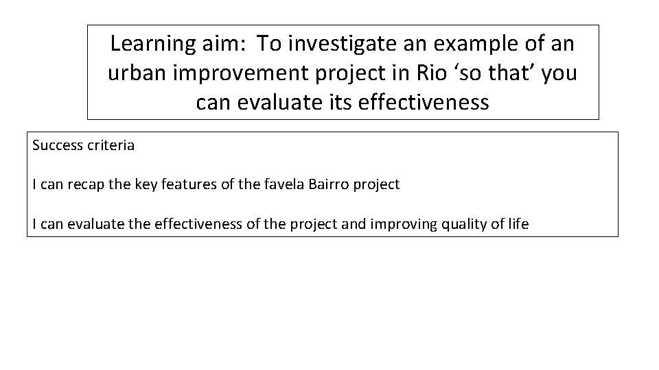 Learning aim: To investigate an example of an urban improvement project in Rio ‘so