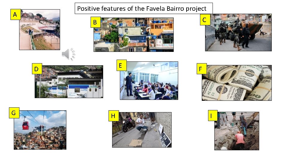 Positive features of the Favela Bairro project A C B E D G H
