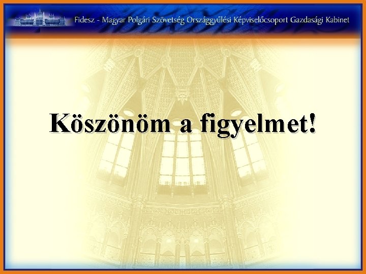 Köszönöm a figyelmet! 