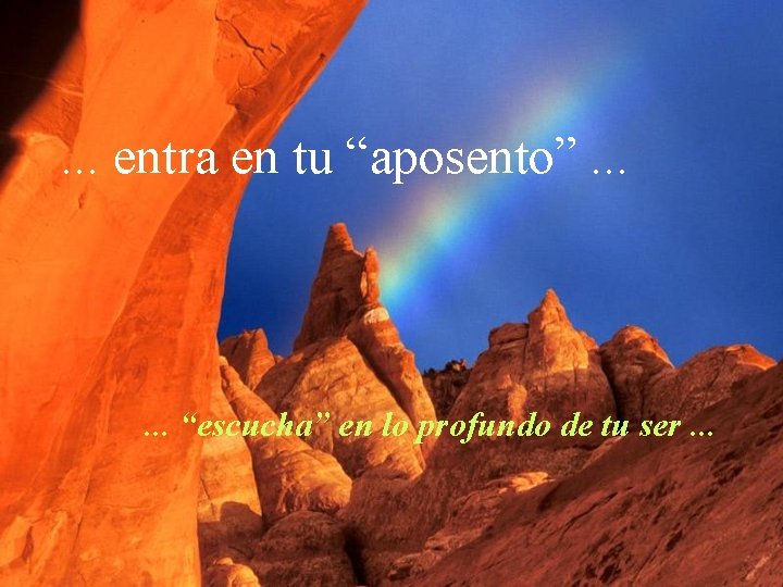 . . . entra en tu “aposento”. . . “escucha” en lo profundo de