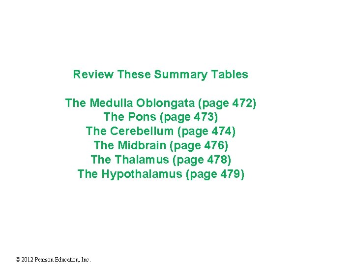 Review These Summary Tables The Medulla Oblongata (page 472) The Pons (page 473) The