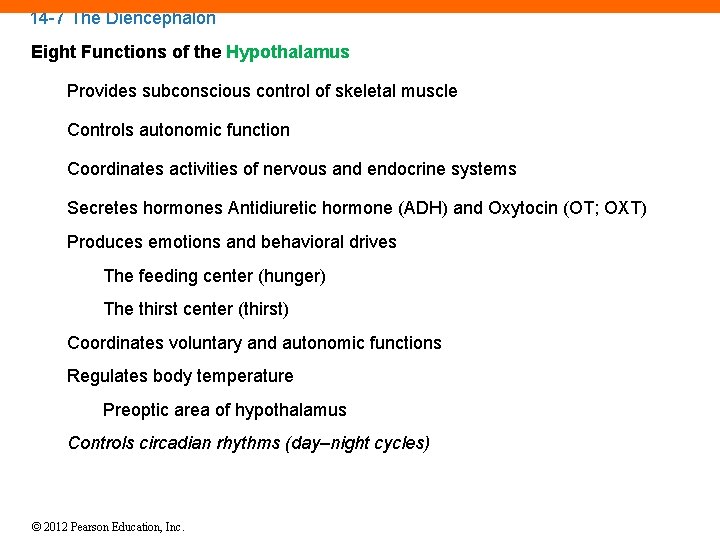 14 -7 The Diencephalon Eight Functions of the Hypothalamus Provides subconscious control of skeletal