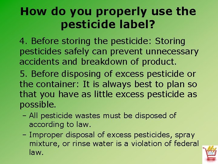 How do you properly use the pesticide label? 4. Before storing the pesticide: Storing