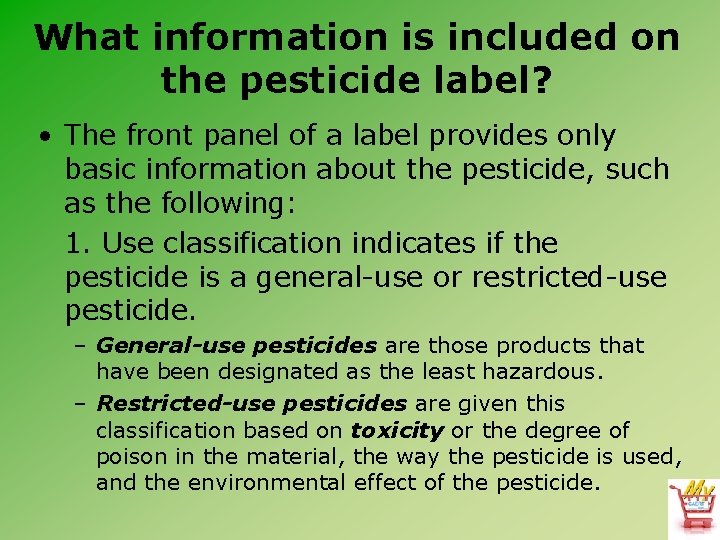 What information is included on the pesticide label? • The front panel of a