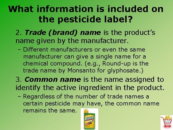 What information is included on the pesticide label? 2. Trade (brand) name is the
