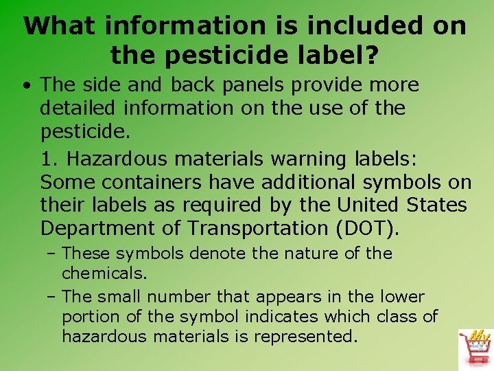 What information is included on the pesticide label? • The side and back panels