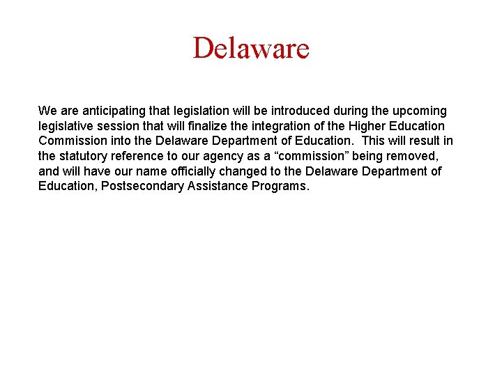 Delaware We are anticipating that legislation will be introduced during the upcoming legislative session