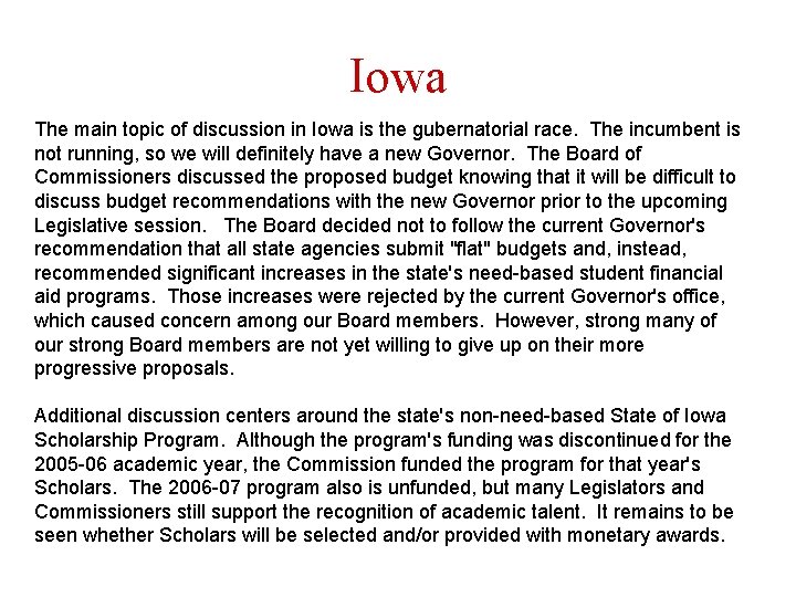 Iowa The main topic of discussion in Iowa is the gubernatorial race. The incumbent