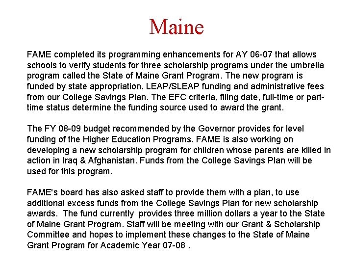 Maine FAME completed its programming enhancements for AY 06 -07 that allows schools to