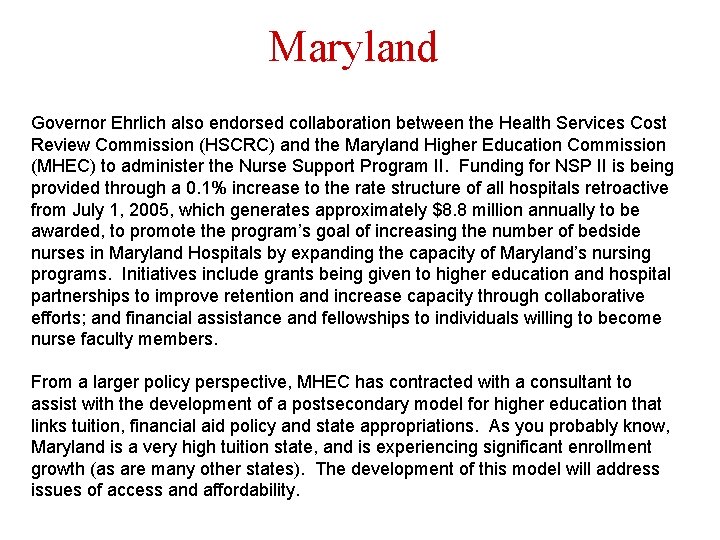 Maryland Governor Ehrlich also endorsed collaboration between the Health Services Cost Review Commission (HSCRC)