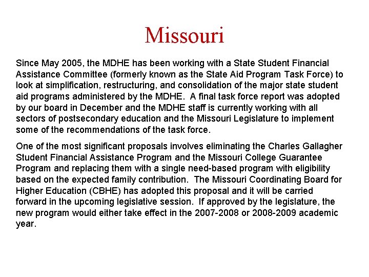 Missouri Since May 2005, the MDHE has been working with a State Student Financial