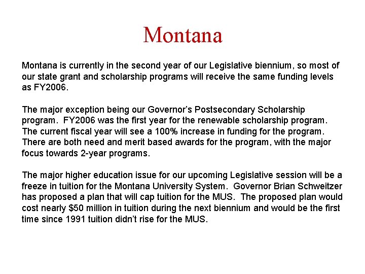 Montana is currently in the second year of our Legislative biennium, so most of