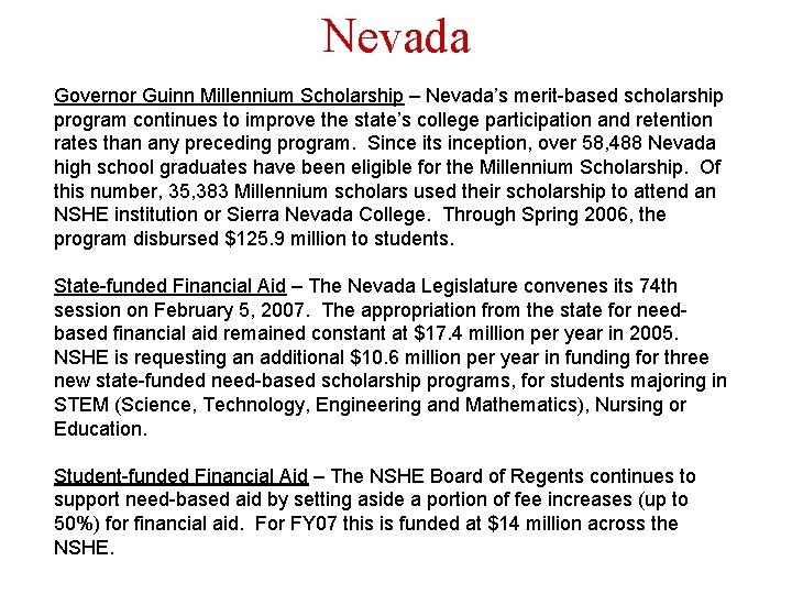 Nevada Governor Guinn Millennium Scholarship – Nevada’s merit-based scholarship program continues to improve the