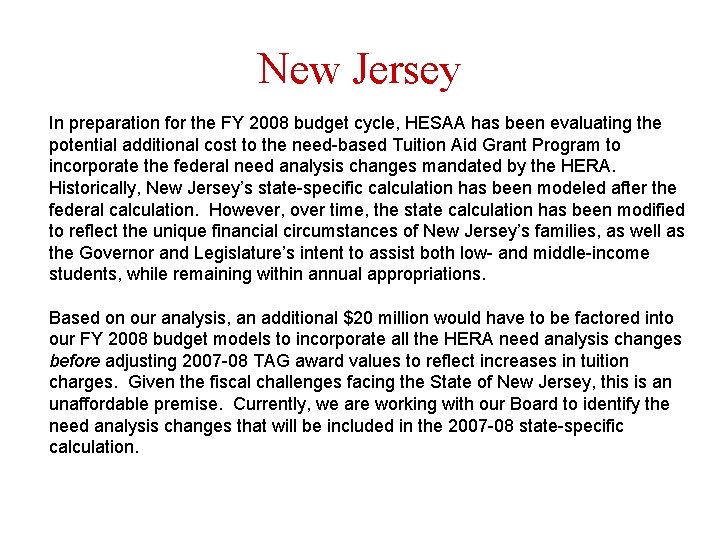 New Jersey In preparation for the FY 2008 budget cycle, HESAA has been evaluating