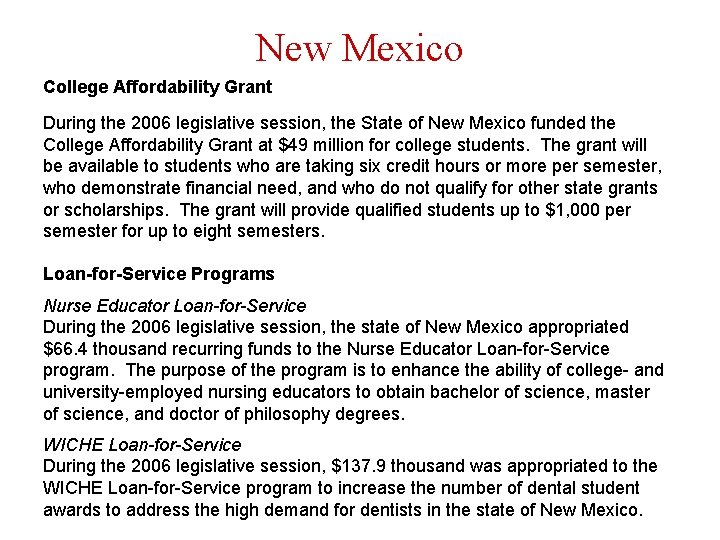 New Mexico College Affordability Grant During the 2006 legislative session, the State of New