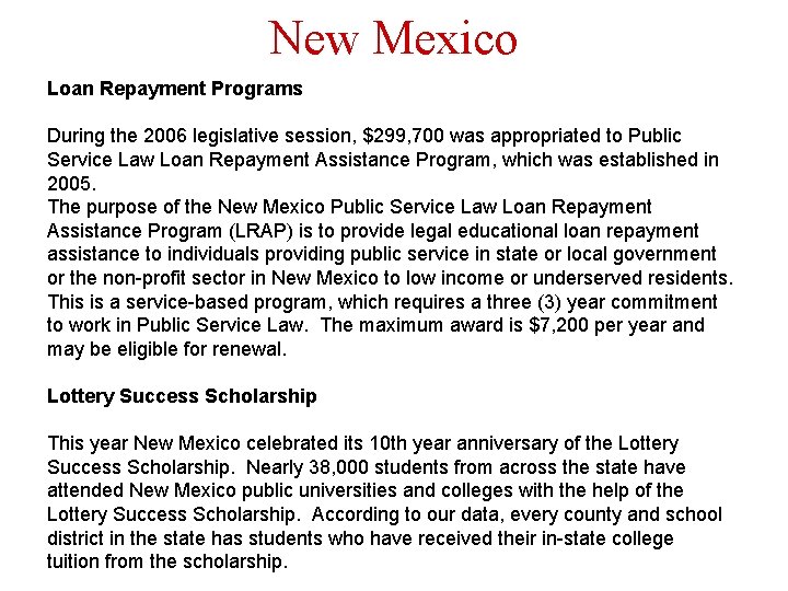 New Mexico Loan Repayment Programs During the 2006 legislative session, $299, 700 was appropriated