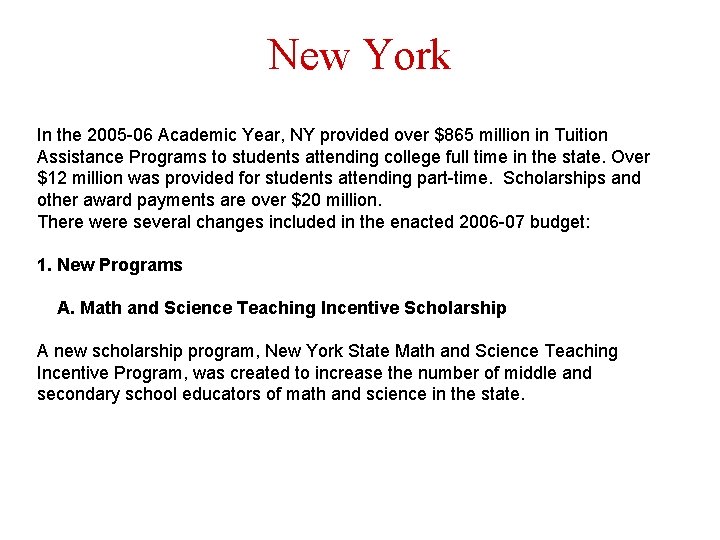 New York In the 2005 -06 Academic Year, NY provided over $865 million in
