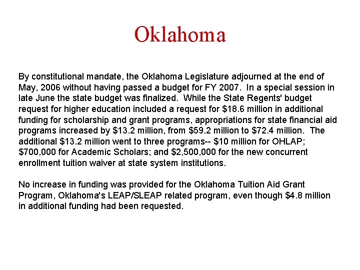 Oklahoma By constitutional mandate, the Oklahoma Legislature adjourned at the end of May, 2006