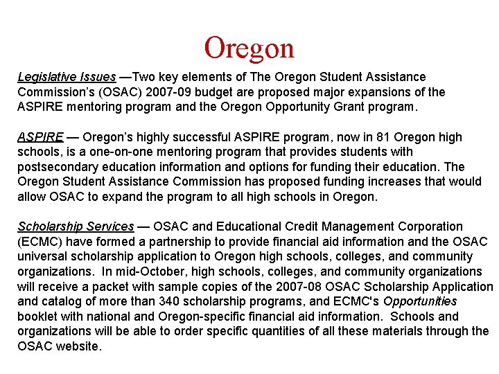 Oregon Legislative Issues —Two key elements of The Oregon Student Assistance Commission’s (OSAC) 2007