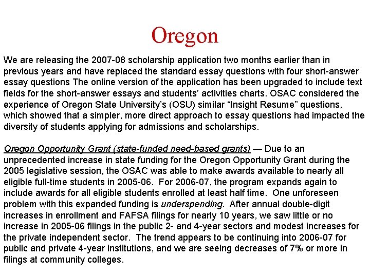 Oregon We are releasing the 2007 -08 scholarship application two months earlier than in