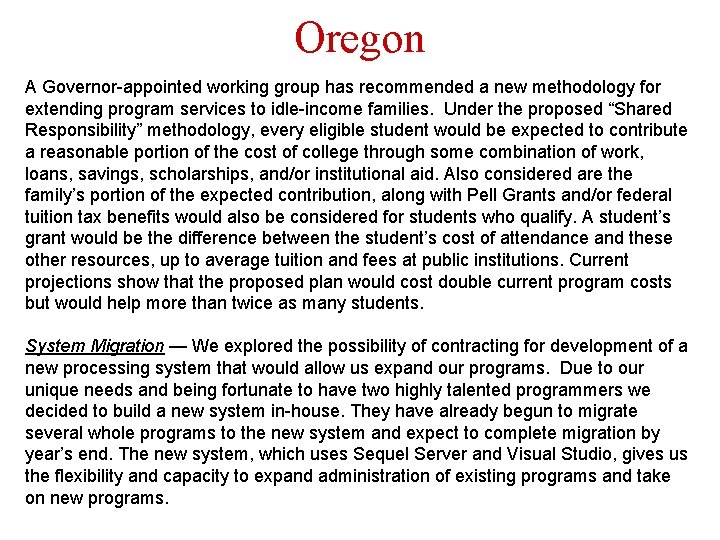 Oregon A Governor-appointed working group has recommended a new methodology for extending program services