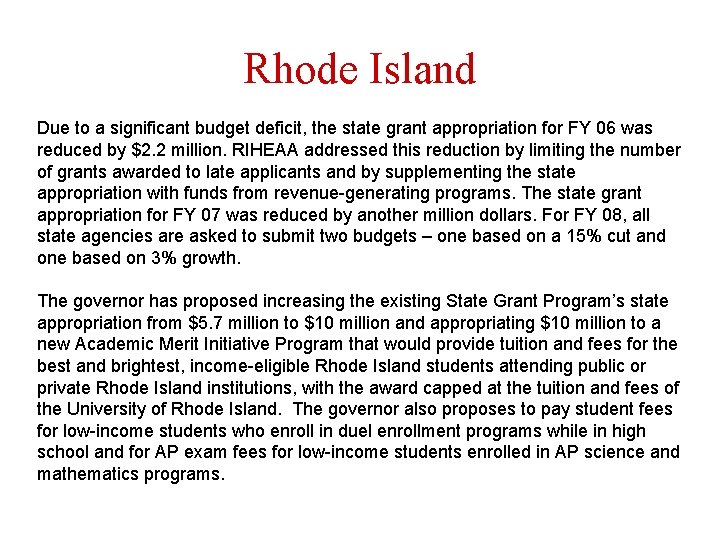 Rhode Island Due to a significant budget deficit, the state grant appropriation for FY
