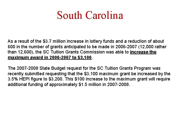 South Carolina As a result of the $3. 7 million increase in lottery funds